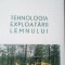 TEHNOLOGIA EXPLOATARII LEMNULUI - Cicerone Rotaru (5+1)5