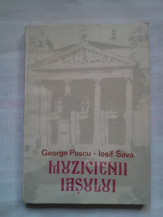 (C396) GEORGE PASCU SI IOSIF SAVA - MUZICIENII IASULUI