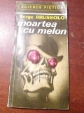 MOARTEA CU MELON SERGE BRUSSOLO