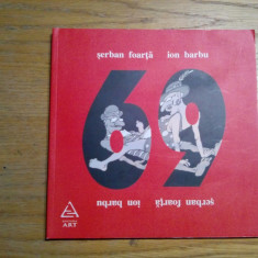 SERBAN FOARTA * ION BARBU - 69 - Editura Art, 2011