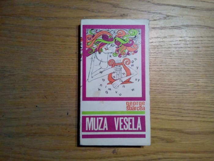 MUZA VESELA - Anecdote, Aforisme si Instantanee Muzicale - George Sbarcea - Editura Muzicala, 1972, 297 p.