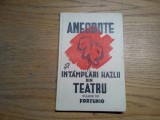 ANECDOTE si Intamplari Hazlii din TEATRU - Fortunio - Universul, 1947, 96 p.