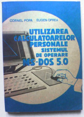 Utilizarea calculatoarelor personale sistemul de operare MS-DOS 5.0 Cornel Popa foto