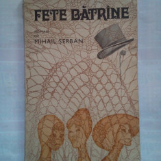 (C398) MIHAIL SERBAN - FETE BATRANE