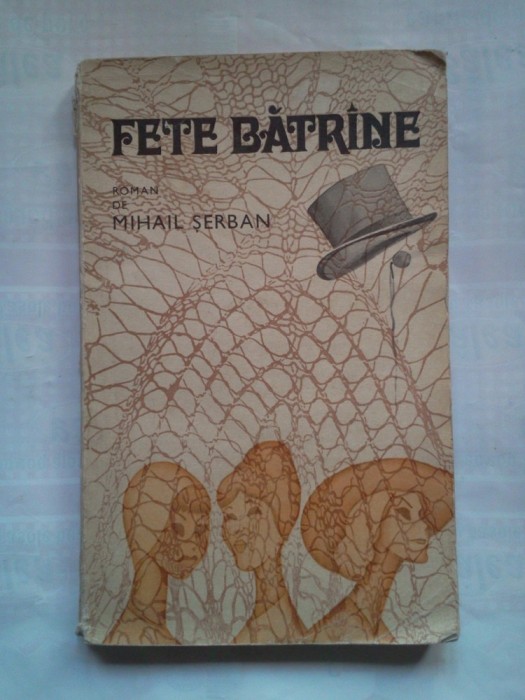 (C398) MIHAIL SERBAN - FETE BATRANE