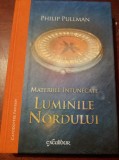 PHILIP PULLMAN - MATERIILE INTUNECATE - LUMINILE NORDULUI volumul 1