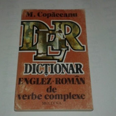 M.COPACEANU - DICTIONAR ENGLEZ-ROMAN DE VERBE COMPLEXE