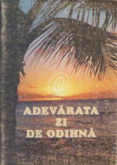 Adevarata zi de odihna (Ed. Pazitorul adevarului) foto