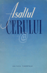 Asaltul cerului. Scurta istorie a zborurilor cosmice (Ed. Tineretului) foto