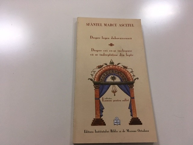 SF MARCU ASCETUL, DESPRE LEGEA DUHOVNICEASCA. TRAD. DIN GREACA DE PR D STANILOAE