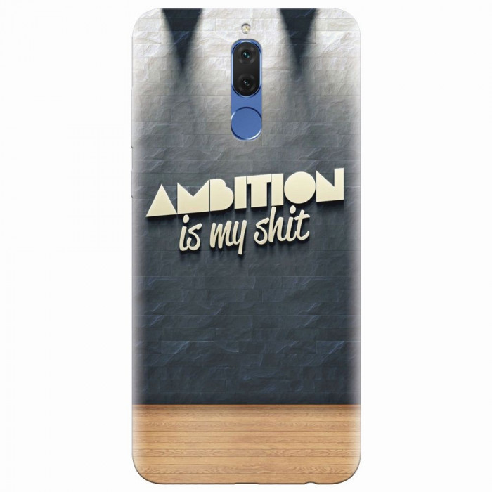 Husa silicon pentru Huawei Mate 10 Lite, Ambition Is My Shit