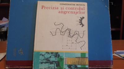 DR. ING. CONSTANTIN MINCIU - PRECIZIA SI CONTROLUL ANGRENAJELOR - CARTONATA, foto