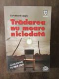 TRADAREA NU MOARE NICIODATA de CHRISTHARD LAPPLE , 2009