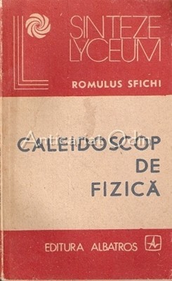 Caleidoscop De Fizica - Romulus Sfichi Caleidoscop De Fizica - Romulus Sfichi