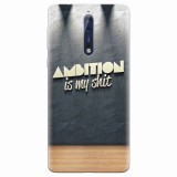 Husa silicon pentru Nokia 8, Ambition Is My Shit