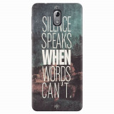 Husa silicon pentru Nokia 3.1, Silence Speaks When Word Cannot