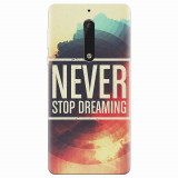Husa silicon pentru Nokia 5, Never Stop Dreaming