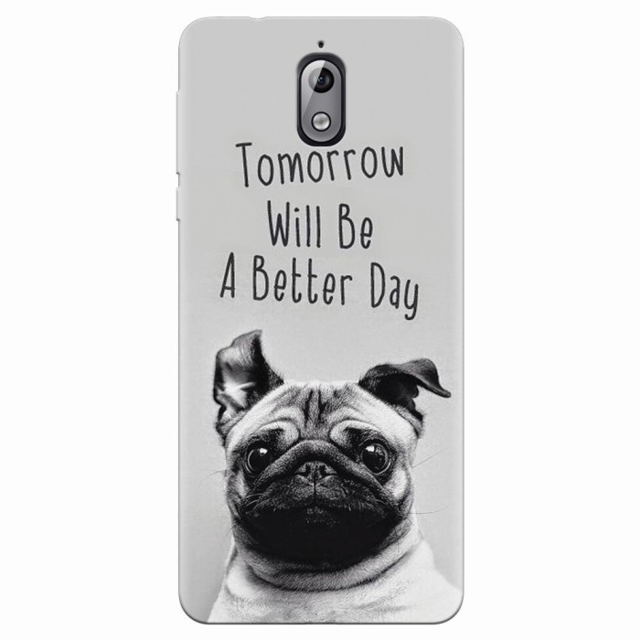 Husa silicon pentru Nokia 3.1, Tomorrow Will Be A Better Day Pug