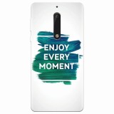 Husa silicon pentru Nokia 5, Enjoy Every Moment Motivational