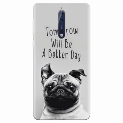 Husa silicon pentru Nokia 8, Tomorrow Will Be A Better Day Pug foto