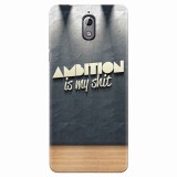 Husa silicon pentru Nokia 3.1, Ambition Is My Shit