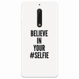 Husa silicon pentru Nokia 5, Believe In Yourlfie