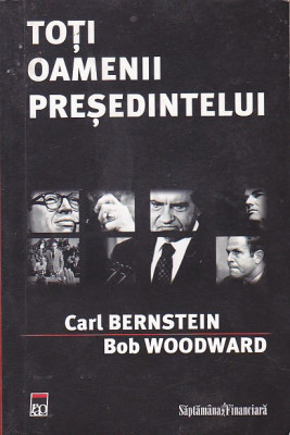 CARL BERNSTEIN, BOB WOODWARD - TOTI OAMENII PRESEDINTELUI foto
