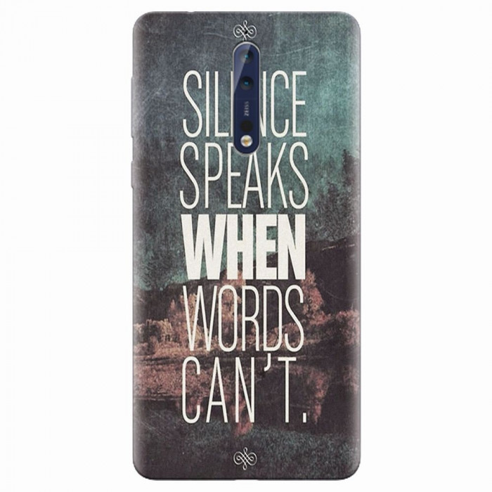 Husa silicon pentru Nokia 8, Silence Speaks When Word Cannot