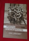 Povestea generatiei noastre. De la monarhie la democratie Liceul Spiru Haret