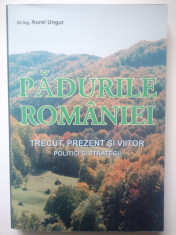 AUREL UNGUR - Padurile Romaniei. Trecut, prezent si viitor... (NOUA) foto