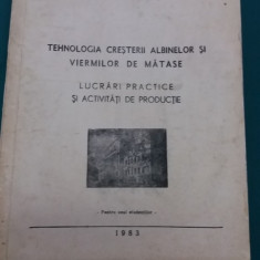 TEHNOLOGIA CREȘTERII ALBINELOR ȘI VIERMILOR DE MĂTASE *LUCRĂRI PRACTICE *1983 *