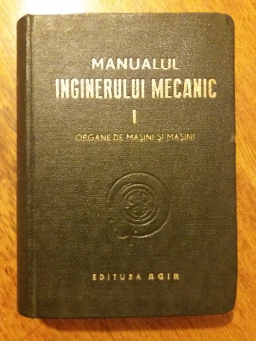 Manualul inginerului mecanic vol. I 1949 / R4P4S