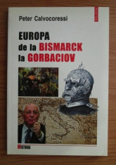 Peter Calvocoressi - Europa de la Bismarck la Gorbaciov foto