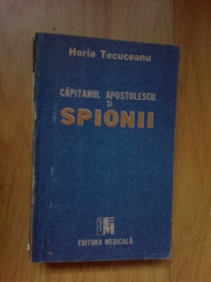 d5 Horia Tecuceanu - Capitanul Apostolescu Si Spionii foto