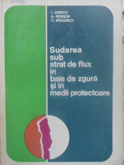 Sudarea Sub Strat De Flux In Baie De Zgura Si In Medii Protec - I. Lupescu, A. Petrisor, C. Radulescu ,409663 foto