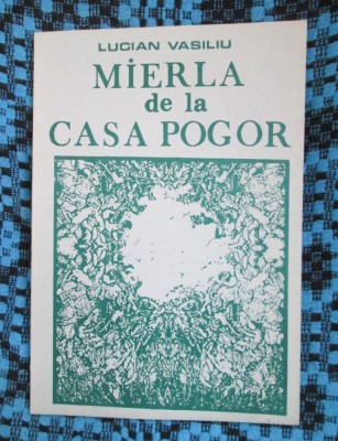 Lucian VASILIU - MIERLA DE LA CASA POGOR (1994 - cu AUTOGRAF! - CA NOUA!) foto