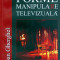 Forme de manipulare televizuala -Ioan Gherghel
