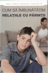 Cum sa imbunatatim relatiile cu parintii foto