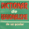 Dictionar de regionalisme (uz scolar)