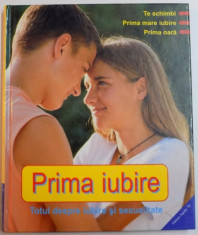 PRIMA IUBIRE , TOTUL DESPRE IUBIRE SI SEXUALITATE de PATRICIA MENNEN , DAGMAR GEISLER , 2003 foto