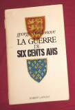 Georges Bordonove LA GUERRE DE SIX CENTS ANS