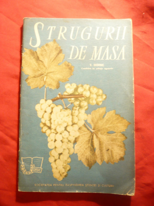 V.Dvornic - Strugurii de Masa - Ed. SRSC 1962 , 47 pag