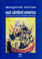 Aud cantand America. Antologie de poezie moderna foto