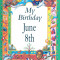 My Birthday June 8th