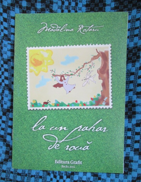 Madalina ROTARU - LA UN PAHAR DE ROUA. POEZII (2011 - cu AUTOGRAF! - CA NOUA!)