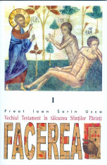 Vechiul Testament in Talcuirea Sfintilor Parinti. FACEREA. Vol. I foto