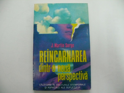 Reincarnarea dintr-o noua perspectiva - J. Martin Sorge foto