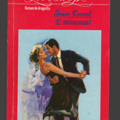 (C8043) E MINUNAT! DE SUSAN CONNELL. ROMAN DE DRAGOSTE