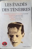 Les evades des tenebres - Ann Radcliffe Mary Shelley Le Fanu Bram Stoker Meyrink