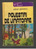 (C8039) POVESTIRI DE VANATOARE DE ADRIAN GHINESCU